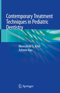 Contemporary Treatment Techniques in Pediatric Dentistry by Meenakshi S. Kher & Ashwin Rao