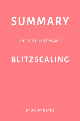 Summary of Reid Hoffman’s Blitzscaling by Swift Reads