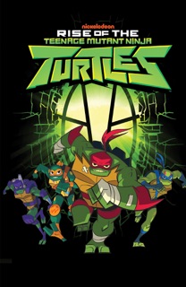 Teenage Mutant Ninja Turtles: Rise of the TMNT by Matthew K. Manning & Chad Thomas