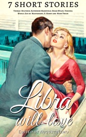 7 short stories that Libra will love - Thomas Bulfinch, Katherine Mansfield, Oscar Wilde, Virginia Woolf, Guy de Maupassant, O. Henry, Mark Twain & August Nemo
