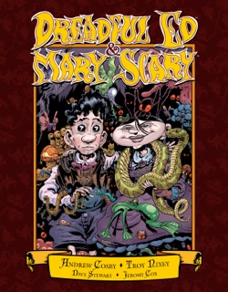 Dreadful Ed and Mary Scary by Andrew Cosby & Troy Nixey