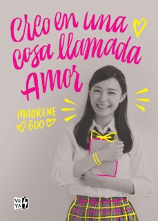 Creo en una cosa llamada amor by Maurene Goo