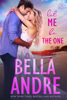Let Me Be the One - Bella Andre