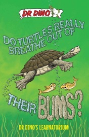 Do Turtles Really Breathe Out Of Their Bums? And Other Crazy, Creepy and Cool Animal Facts - Noel Botham