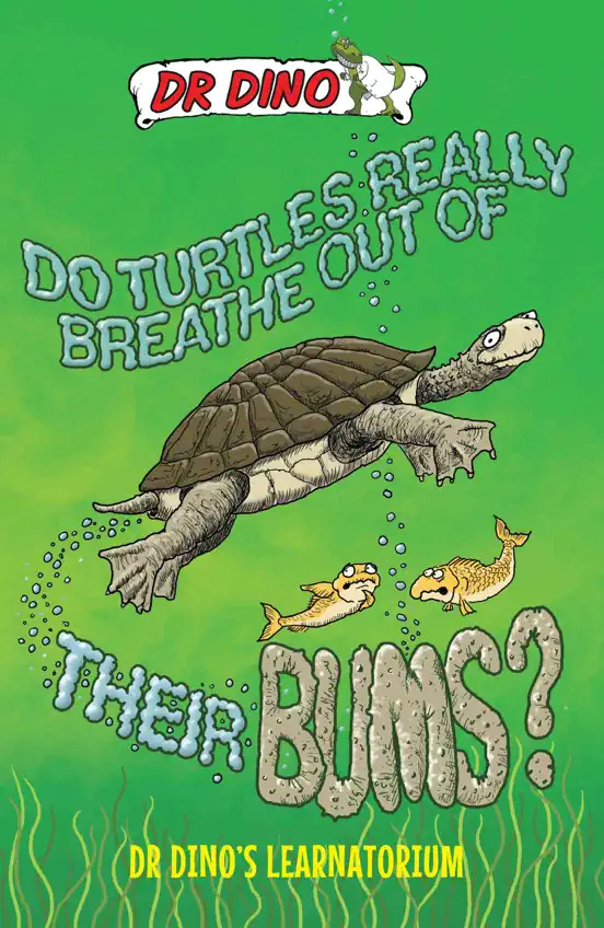 Do Turtles Really Breathe Out Of Their Bums? And Other Crazy, Creepy and Cool Animal Facts