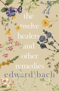The Twelve Healers and Other Remedies by Edward Bach