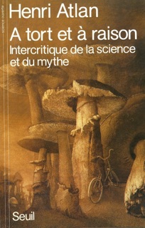 A tort et à raison. Intercritique de la science et du mythe by Henri Atlan