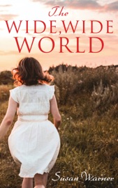 The Wide, Wide World - Susan Warner