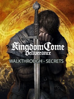 Kingdom Come Deliverance Game Guide and Walkthrough by Tony Lam