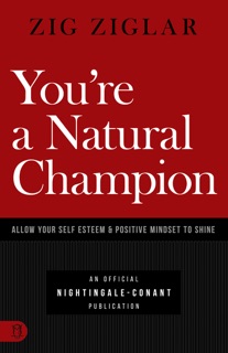 You're a Natural Champion by Zig Ziglar