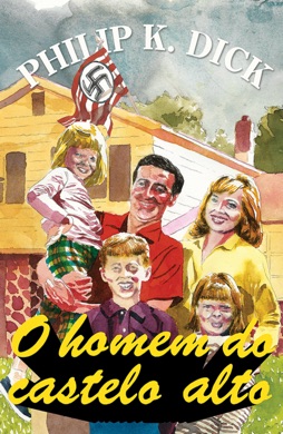 Capa do livro O Homem do Castelo Alto de Philip K. Dick