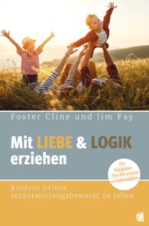 Mit Liebe und Logik erziehen by Jim Fay & Foster Cline