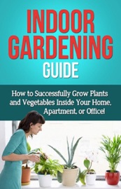 Indoor Gardening Guide - Steve Ryan