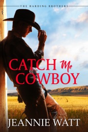 Catch Me, Cowboy - Jeannie Watt