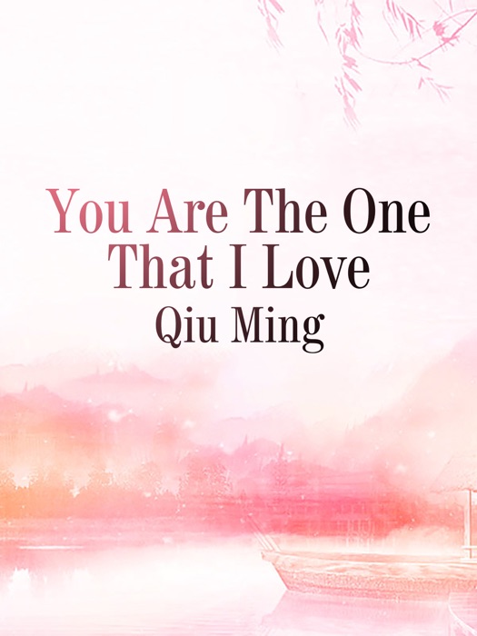 You Are The One That I Love