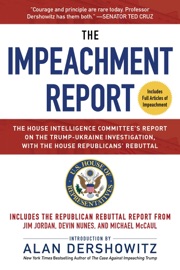 The Impeachment Report - U.S. House of Representatives Permanent Select Committee on Intelligence & Alan Dershowitz
