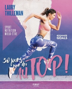 30 jours pour être au top ! Sport/nutrition/mieux-être - Laury Thilleman