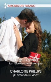 Tan rebelde como siempre - ¿El amor de su vida? - Nikki Logan & Charlotte Phillips by  Nikki Logan & Charlotte Phillips PDF Download