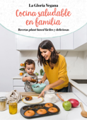 Cocina saludable en familia - Gloria Carrión (La Gloria Vegana)
