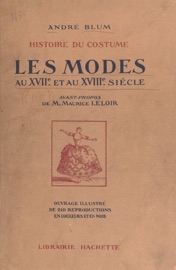 Histoire du costume : les modes au XVIIe et au XVIIIe siècle - Collectif & Andre Blum