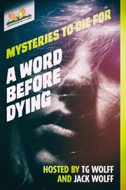 A Word Before Dying - TG Wolff, Jack Wolff, Judi Lynn, Frank Zafiro, Mark Edward Langley, Kyra Jacobs, KM Rockwood & Michael Penncavage