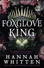 The Foxglove King - Hannah Whitten