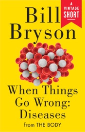 When Things Go Wrong: Diseases - Bill Bryson
