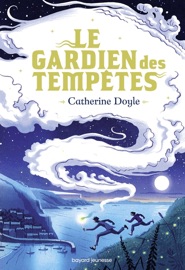 Le Gardien des tempêtes, Tome 01 - Catherine Doyle & Sidonie Van den Dries