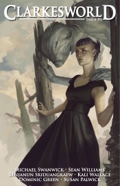 Clarkesworld Magazine Issue 91 - Neil Clarke, Michael Swanwick, Benjanun Sriduangkaew, Sean Williams, Kali Wallace, Susan Palwick & Dominic Green
