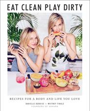 Eat Clean, Play Dirty - Danielle Duboise &amp; Whitney Tingle Cover Art