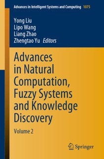 Advances in Natural Computation, Fuzzy Systems and Knowledge Discovery by Yong Liu, Lipo Wang, Liang Zhao & Zhengtao Yu