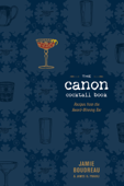 The Canon Cocktail Book - Jamie Boudreau & James O. Fraioli