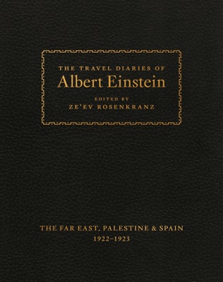 The Travel Diaries of Albert Einstein