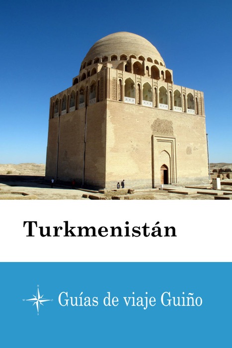 Turkmenistán - Guías de viaje Guiño