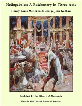 Read: Heliogabalus: Book A Buffoonery in Three Acts