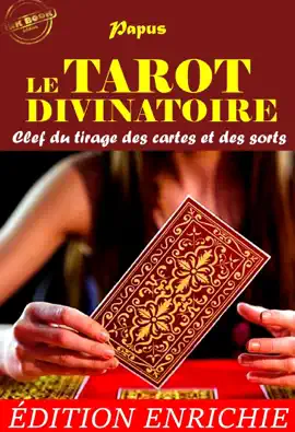 Read: Le Tarot Divinatoire : Book Clef du tirage des cartes et des sorts (précédé d'une préface et suivi d’une documentation sur l’œuvre) [édition intégrale revue et mise à jour]