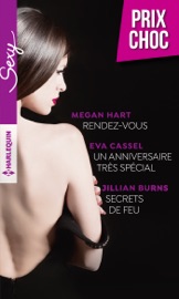 Rendez vous - Un anniversaire très spécial - Secrets de feu - Megan Hart, Eva Cassel & Jillian Burns