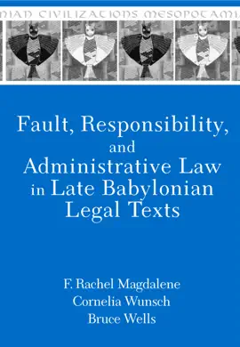 Read: Fault, Responsibility, and Administrative Law in Late Babylonian Legal Texts Book