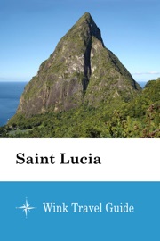 Saint Lucia - Wink Travel Guide Wink Travel guide