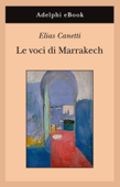Le voci di Marrakech - Elias Canetti