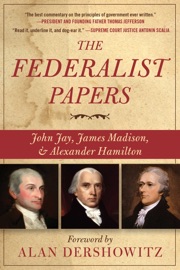 The Federalist Papers - Alan Dershowitz, Alexander Hamilton, James Madison & John Jay