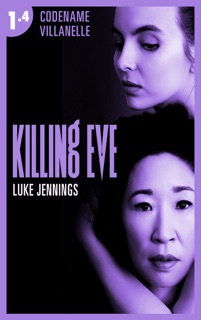 Killing Eve - Codename Villanelle - Episode 4 by Luke Jennings & Amélie Foulatier