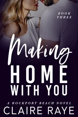 Making Home with You by Claire Raye book
