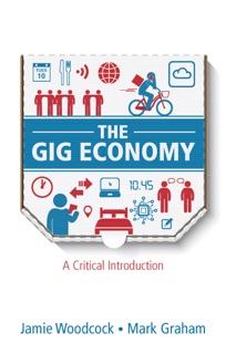 The Gig Economy by Jamie Woodcock & Mark Graham