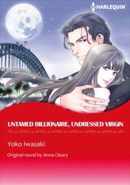 Untamed Billionaire, Undressed Virgin - Yoko Iwasaki & Anna Cleary