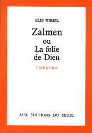 Zalmen ou la Folie de Dieu - Elie Wiesel