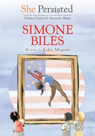 She Persisted: Simone Biles - Kekla Magoon, Chelsea Clinton, Alexandra Boiger & Gillian Flint