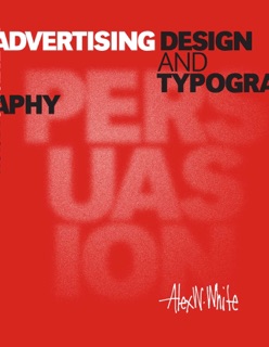 Advertising Design and Typography by Alex W. White