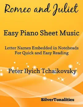 Romeo and Juliet Easy Piano Sheet Music – Letter Names Embedded In Noteheads for Quick and Easy Reading Peter Ilyich Tchaikovsky
