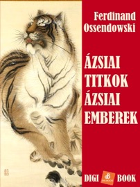 Ázsiai titkok, ázsiai emberek - Ferdinand Ossendowski